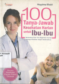 100 Tanya-Jawab Kesehatan Harian untuk Ibu-Ibu