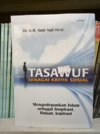 Image of Tasawuf Sebagai Kritik Sosial (Mengedepankan Islam Sebagai Inspirasi, Bukan Aspirasi)