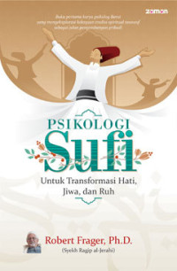 Psikologi Sufi; untuk Transformasi Hati, Jiwa, dan Ruh