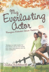 My Everlasting Actor : Memujamu Bukanlah Sebuah Kesalahan