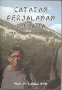 Catatan Perjalanan Budaya Dari Indoensia ke Tiongkok