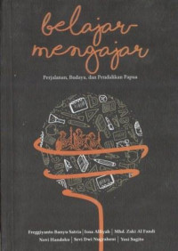 Belajar Mengajar; Perjalanan, Budaya, dan Pendidikan Papua