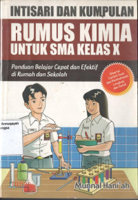 Image of Intisari dan Kumpulan Rumus Kimia untuk SMA kelas X: Panduan Belajar Cepat dan Efektif di Rumah dan Sekolah