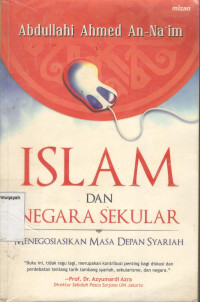 Image of Islam dan Negara Sekuler : menegosiasikan masa depan syariah