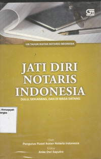 Jati Diri Notaris Indonesia: Dulu, Sekarang, dan Masa Datang