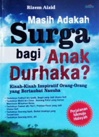 Masih Adakah Surga bagi Anak Durhaka?; Kisah-kisah Inspiratif Orang-orang yang Bertaubat Nasuha