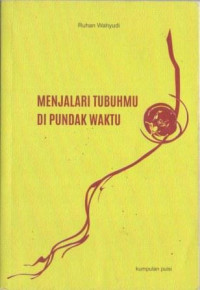 Menjalari Tubuhmu di Pundak Waktu