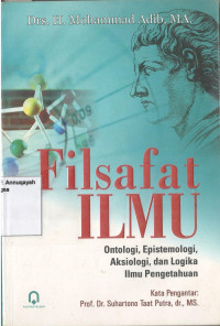 Filsafat ilmu : Ontologi, Epistemologi, Aksiologi, dan Logika Ilmu Pengetahuan