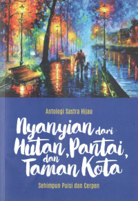 Nyanyian dari Hutan, Pantai, dan Taman Kota : Sehimpun Puisi dan Cerpen