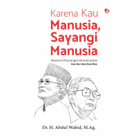 Karena Kau Manusia, Sayangi Manusia; Mewarisi Perjuangan kemanusiaan Gus Dur dan Gus Mus