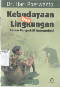 Kebudayaan dan lingkungan dalam perspektif antropologi