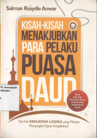 Kisah-Kisah Menakjubkan Para Pelaku Puasa Daud: Tak ada logika yang mempu menyangkal  sejuta keajaibannya