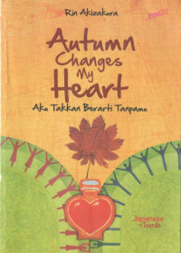 Image of Autumn Changes My Heart : Aku Takkan Berarti Tanpamu