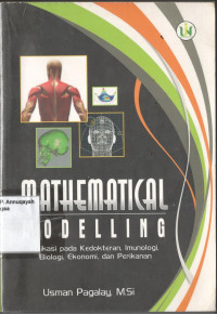 Image of Mathematical Modelling: Aplikasi Pada Kedokteran, Imunologi, Biologi, Ekonomi, dan Perikanan
