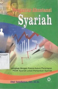 Pengantar Akuntansi Syari'ah: Lengkap dengan kasus-kasus penerapan PSAK syariah untuk perbankan syariah