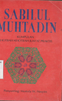 Sabilul Muhtadin: Kumpulan Khotbah-khotbah Jum'at praktis