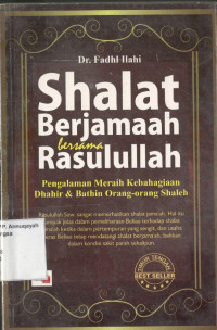 Shalat Berjamaah Bersama Rasulullah: Pengalaman meraih kebahagiaan lahir & batin orang-orang shaleh