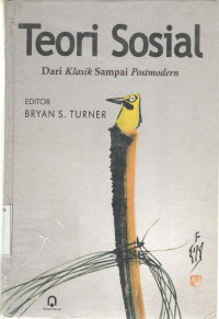 Teori sosial : dari klasik sampai postmodern