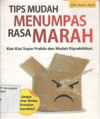 Tips Mudah Menumpas Rasa Marah : Kiat-kiat Super Praktis dan Mudah Dipraktikkan.