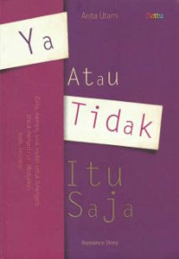 YA atau Tidak Itu Saja; Cinta, memang tidak mudah untuk dimengerti, untuk mengertinya dibutuhkan suatu kepastian.